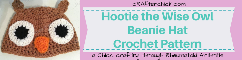 Hootie the Wise Owl Beanie Hat Crochet Pattern_ a chick crafting through Rheumatoid Arthritis cRAfterChick.com