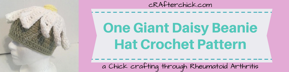 One Giant Daisy Beanie Hat Crochet Pattern_ a chick crafting through Rheumatoid Arthritis cRAfterChick.com