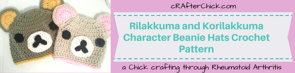 Rilakkuma and Korilakkuma Character Beanie Hats Crochet Pattern_ a chick crafting through Rheumatoid Arthritis cRAfterChick.com