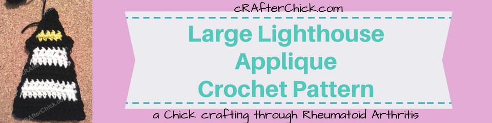 Large Lighthouse Applique Crochet Pattern_ a chick crafting through Rheumatoid Arthritis cRAfterChick.com