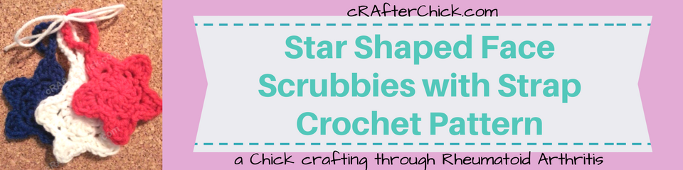 Star Shaped Face Scrubbies with Strap Crochet Pattern_ a chick crafting through Rheumatoid Arthritis cRAfterChick.com